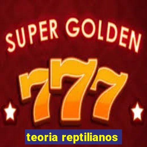 teoria reptilianos